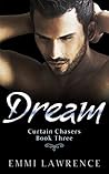 Dream (Curtain Chasers Trilogy Book 3) Dream (Curtain Chasers Trilogy Book 3)