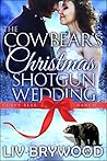 The Cowbear's Christmas Shotgun Wedding by Liv Brywood