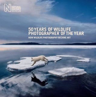 50 Years of Wildlife Photographer of the Year: How Wildlife Photography Became Art (Hardcover)