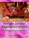 Female Genital Mutilation (FGM): A Deadly Degrading Painful Practice