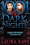 Hard to Serve by Laura Kaye Hard to Serve by Laura Kaye