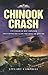 Chinook Crash: The Crash of RAF Chinook Helicopter ZD576 on the Mull of Kintyre (Aviation)