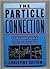 Particle Connection: The Most Exciting Scientific Chase Since DNA and the Double Helix