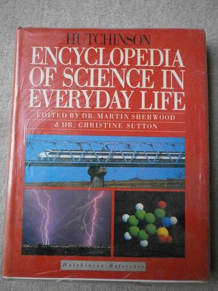 Hutchinson Encyclopedia of Science in Everyday Life (An Equinox Book)