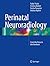 Perinatal Neuroradiology: From the Fetus to the Newborn
