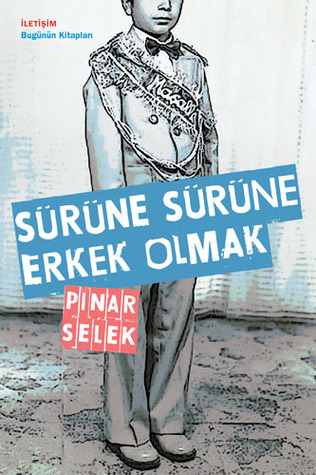 Sürüne Sürüne Erkek Olmak (Paperback)
