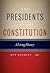 The Presidents and the Constitution: A Living History