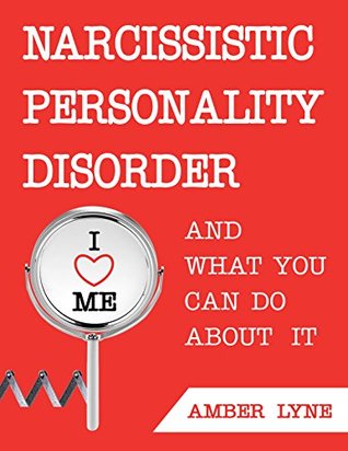 Narcissism: Narcissistic Personality Disorder: The Most comprehensible Guide to understanding Narcissism and Narcissistic Personality Disorder (Narcissism, ... Disarming the Narcissist Book 2)