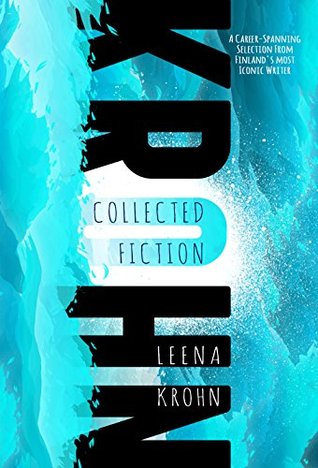 Leena Krohn: Collected Fiction (Kindle Edition)