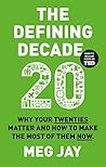 The Defining Decade: Why Your Twenties Matter and How to Make the Most of Them Now Book cover for The Defining Decade: Why Your Twenties Matter and How to Make the Most of Them Now