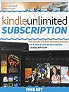 Kindle Unlimited Subscription: The Benefits and Disadvantages of Kindle Unlimited eBook Subscription (ebooks, unlimited books, ebook subscription)
