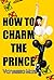 How to Charm the Prince
