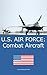 U.S. AIR FORCE: Combat Aircraft