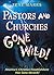 Pastors and Churches Gone Wild!: America's Christian Establishment Has Gone Berserk!