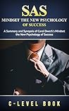 SAS: Mindset the New Psychology of Success by Carol Dweck: A Summary and Synopsis of Carol Dweck's Mindset the New Psychology of Success