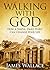 Walking With God: How a Simple, Daily Habit Can Change Your Life