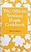 The Official Vermont Maple Cookbook by Vermont Maple Sugar Makers ...