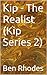 Kip - The Realist: Kip Series Vol 2