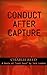 Conduct After Capture by Charlie  Reed