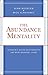 The Abundance Mentality: Experience Deeper Relationships and More Abundant Living