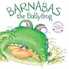 Barnabus the Bullyfrog Barnabus the Bullyfrog