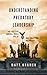 Understanding Predatory Leadership: The First Step Toward a World Free of War, Corruption and Poverty
