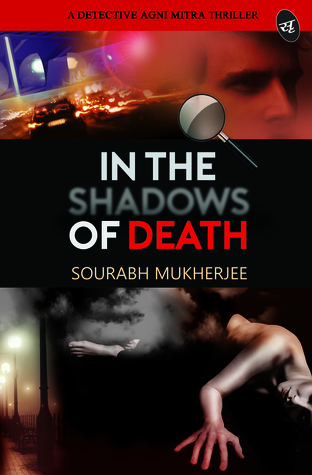 In The Shadows of Death: A Detective Agni Mitra Thriller