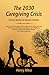 The 2030 Caregiving Crisis: A Heavy Burden for Boomer Children