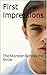 First Impressions: The Monster Behind the Smile (First Impressions, #1)