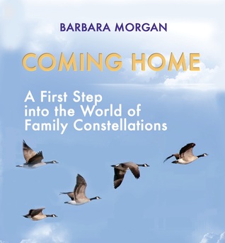 Coming Home. A First Step into the World of Family Constellations (Kindle Edition)
