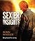 SEXIER INSIGHTS by Robin Wheeler