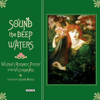 Sound the Deep Waters: Women's Romantic Poetry in the Victorian Age (Hardcover)