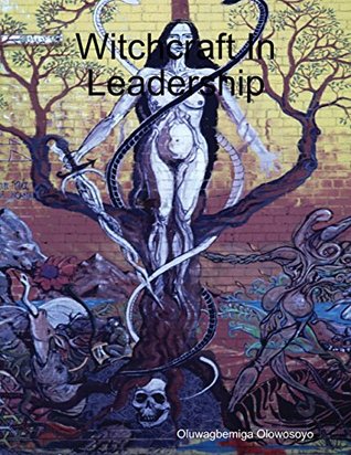 Witchcraft In Leadership (Kindle Edition)