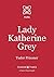 Lady Katherine Grey: Tudor ...