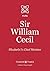 Sir William Cecil: Elizabeth I's Chief Minister (Tudor Times Insights (Profile) Book 10)