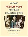 "FRENCH NUDE" Vintage Postcard Collectors Guide - Vol. 1: Over 150 Authentic FRENCH NUDE Postcards From The Early 1900s (Portrait View ("Tall" Postcards)) "FRENCH NUDE" Vintage Postcard Collectors Guide - Vol. 1: Over 150 Authentic FRENCH NUDE Postcards From The Early 1900s (Portrait View ("Tall" Postcards))