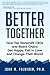 Better Together: How Top Nonprofit CEOs and Board Chairs Get Happy, Fall in Love, and Change Their World