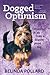 Dogged Optimism: Lessons in Joy from a Disaster-Prone Dog