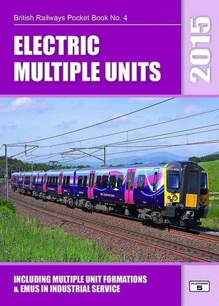 Electric Multiple Units 2015: Including Multiple Unit Formations (British Railways Pocket Books)