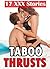 TABOO THRUSTS... 17 of the Hottest, Most Forbidden Stories (Older Men, Younger Women, Naughty Brats and More!)