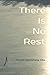 There Is No Rest: An Anthology