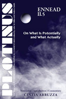 PLOTINUS: Ennead II.5: On What Is Potentially and What Actually: Translation with an Introduction and Commentary (The Enneads of Plotinus)