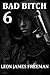 Bad Bitch (Bad Bitch, #6)
