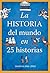 La historia del mundo en 25 historias (Spanish Edition)