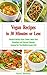 Vegan Recipes in 30 Minutes or Less: Family-Friendly Soup, Salad, Main Dish, Breakfast and Dessert Recipes Inspired by The Mediterranean Diet: Vegan Cookbooks