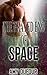 ALIEN ROMANCE: The Frayed End of Space (Sci-Fi Romance) (Sci-Fi Alien Invasion Time Travel Space Exploration Romance Collection)