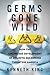 Germs Gone Wild