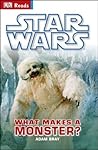 Star Wars What Makes a Monster? by Adam Bray