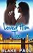 Loved Him Too: A New Adult Contemporary Romance