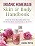 Organic Homemade Skin & Body Handbook: Step-by-Step Easy Recipes for Glowing Skin and Natural Beauty